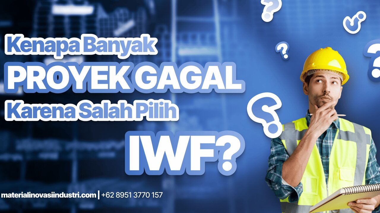 Kenapa Banyak Proyek Gagal Karena Salah Pilih IWF? Ini Penyebabnya