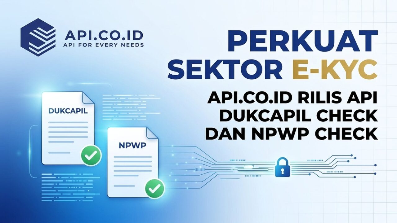 Perkuat Sektor E-KYC, Api.co.id Rilis API Dukcapil Check dan NPWP Check