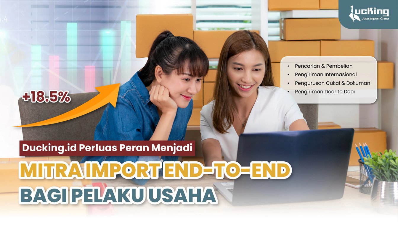 Ducking.id Perkuat Layanan Impor Borongan dan B2B dari China, Dampingi Pelaku Usaha dari Pemula hingga Skala Perusahaan Ducking.id Perkuat Layanan Impor Borongan dan B2B dari China, Dampingi Pelaku Usaha dari Pemula hingga Skala Perusahaan